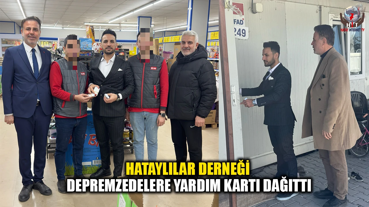 HATAYLILAR DERNEĞİ DEPREMZEDELERE YARDIM KARTI DAĞITTI