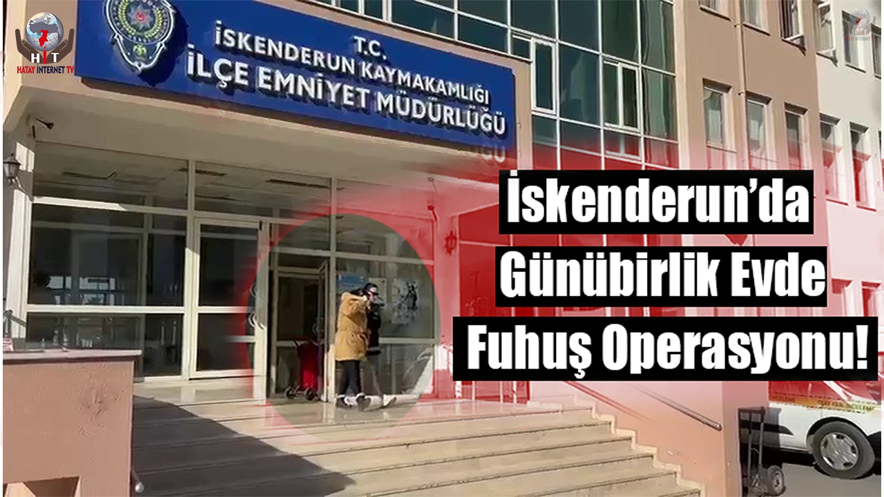 İskenderunda günübirlik evde fuhuş yapan 2 şahıs yakayı ele verdi