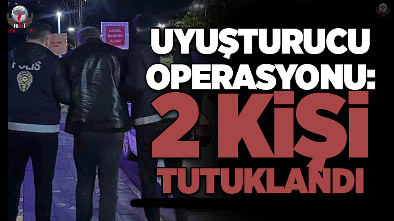 İskenderunda uyuşturucu operasyonu: 2 tutuklama
