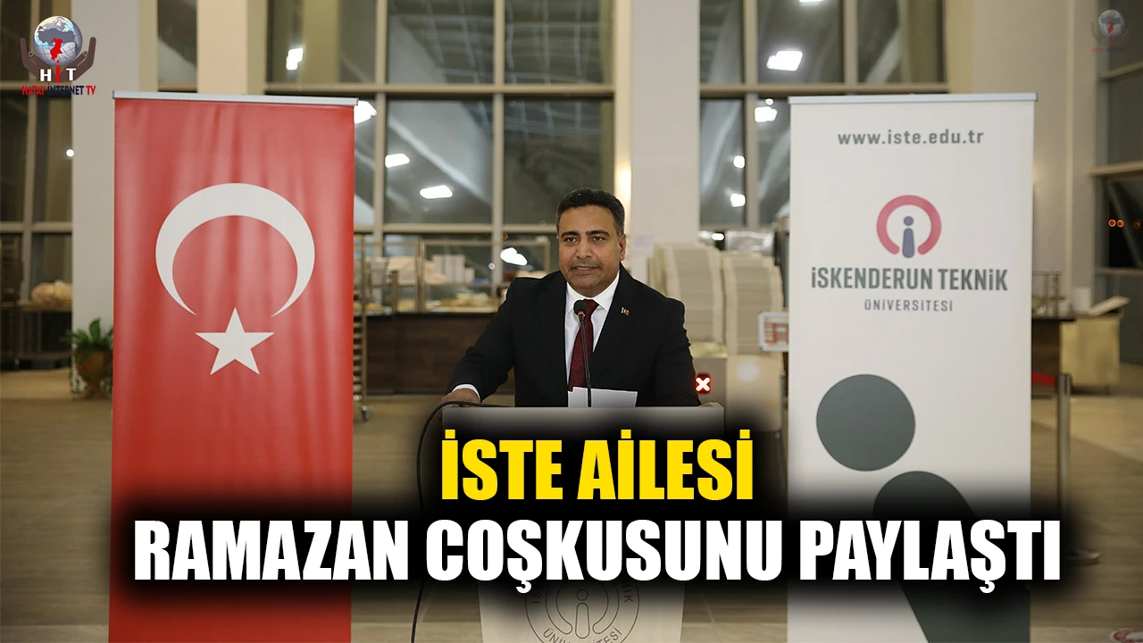 İSTE AİLESİ, RAMAZAN COŞKUSUNU PAYLAŞTI