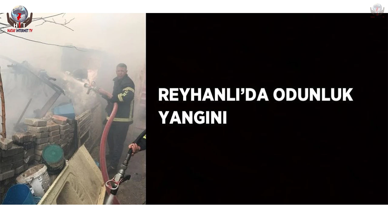 Reyhanlıda odunluk yangını