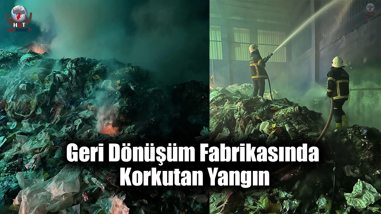 Geri dönüşüm fabrikasında korkutan yangın