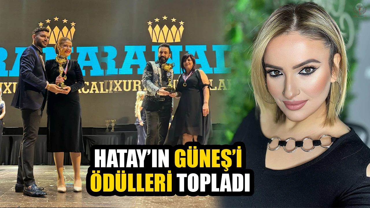 HATAY’IN GÜNEŞ’İ ÖDÜLLERİ TOPLADI