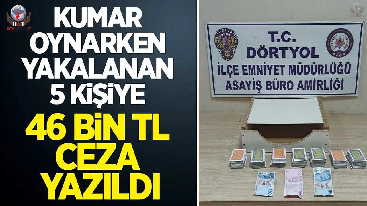 Kumar oynarken yakalanan 5 şahsa 46 bin 235 TL ceza