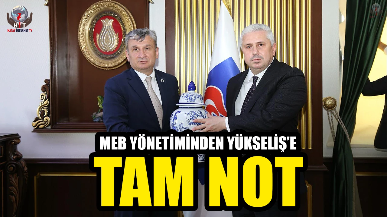 MEB YÖNETİMİNDEN YÜKSELİŞ’E TAM NOT