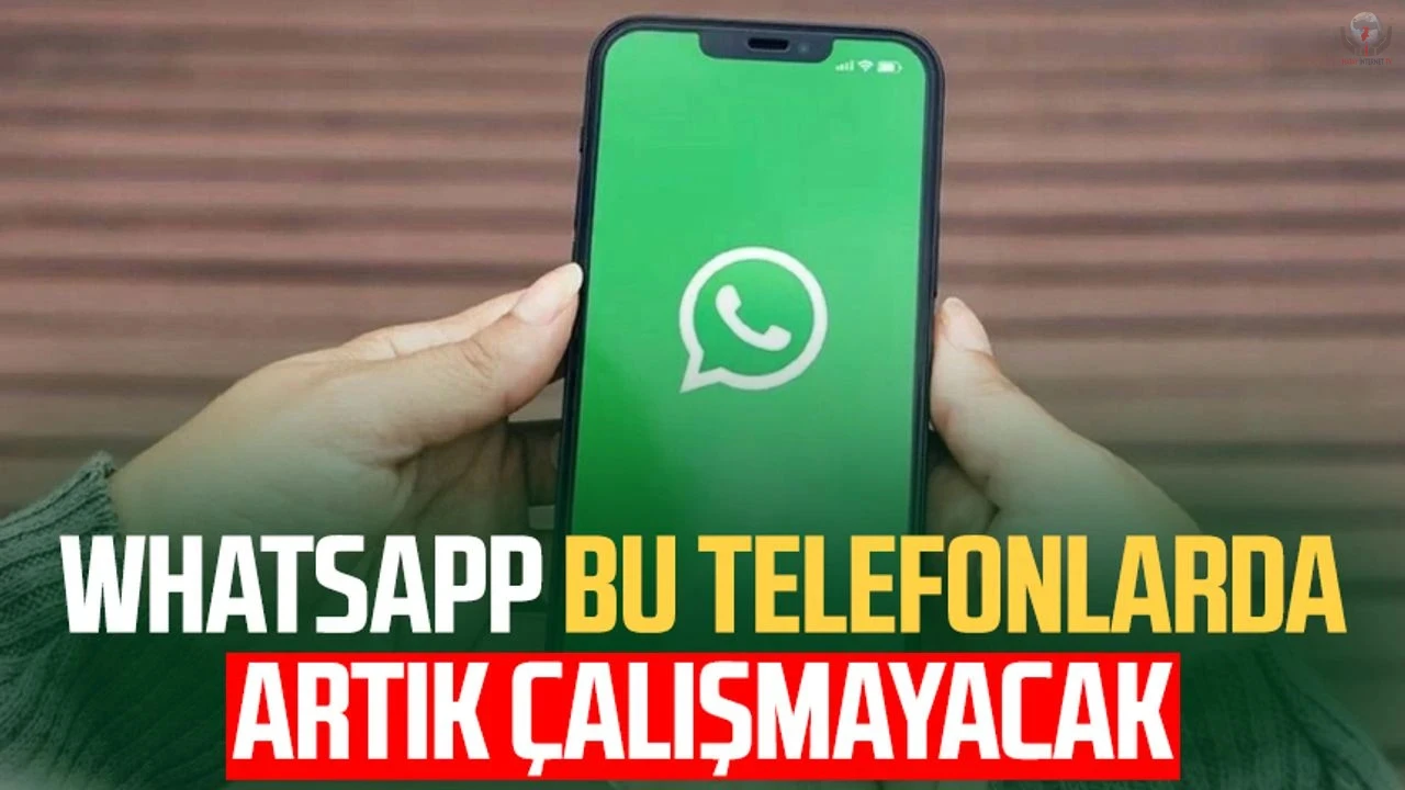 WhatsApp artık bu telefonlarda çalışmayacak