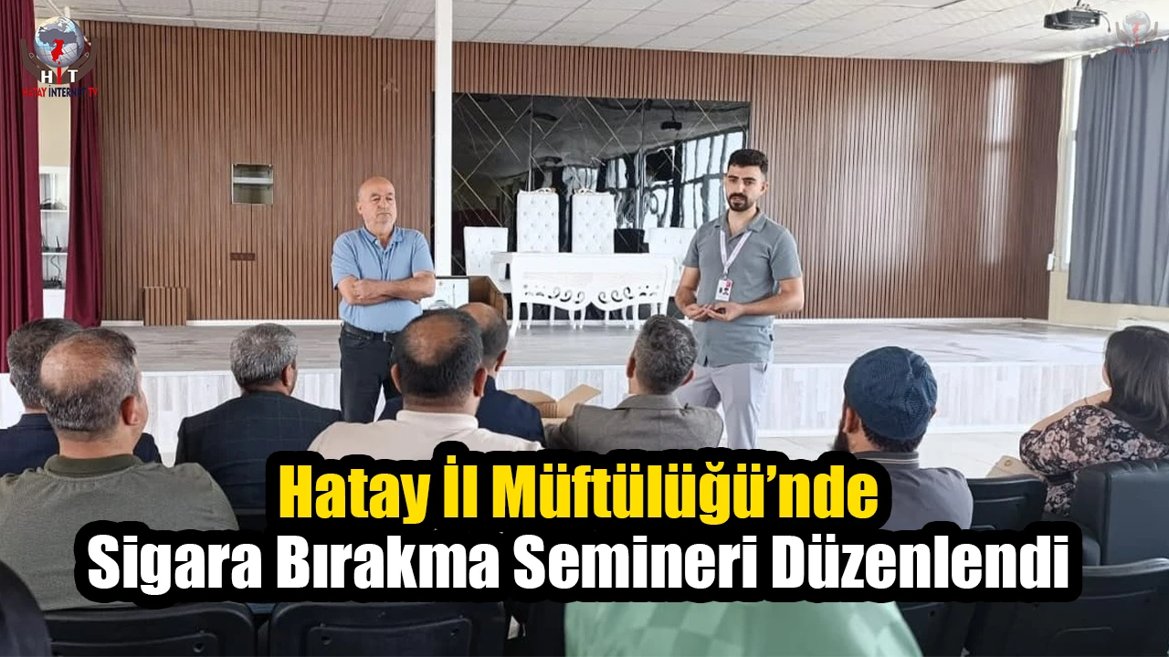 Hatay İl Müftülüğü’nde Sigara Bırakma Semineri Düzenlendi