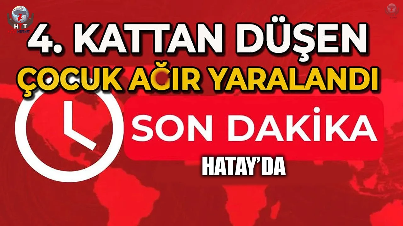 Hatayda 4. kattan düşen çocuk yaralandı