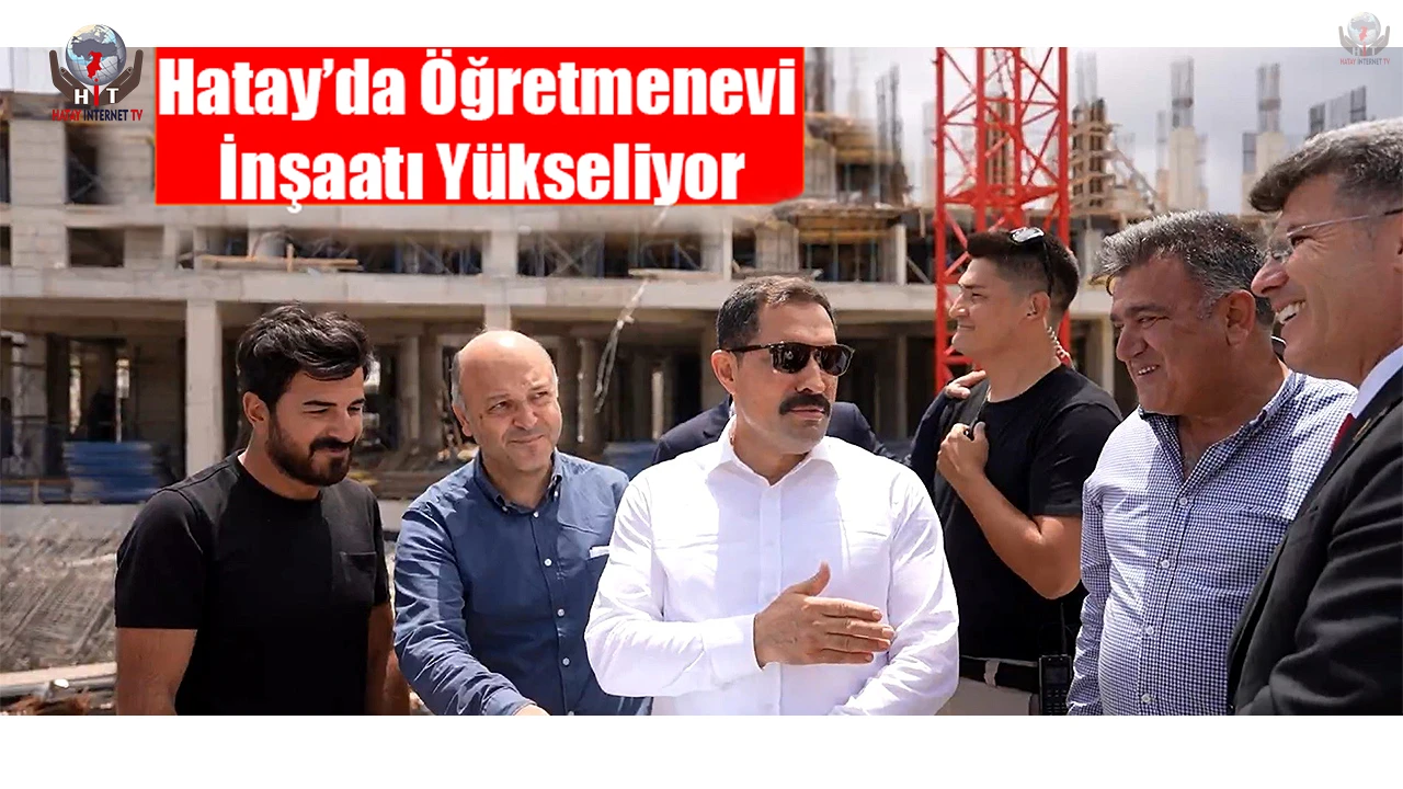 Hatayda öğretmenevi inşaatı yükseliyor