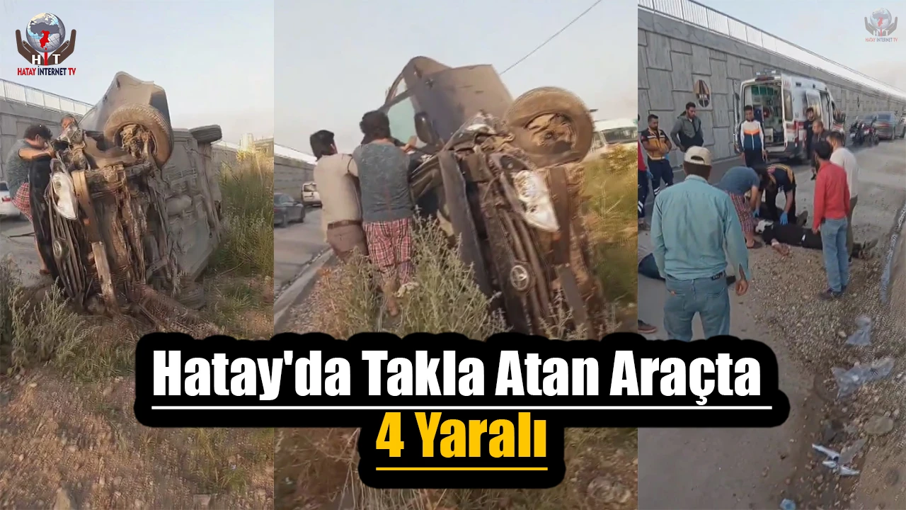 Hatay'da Takla Atan Araçta 4 Yaralı
