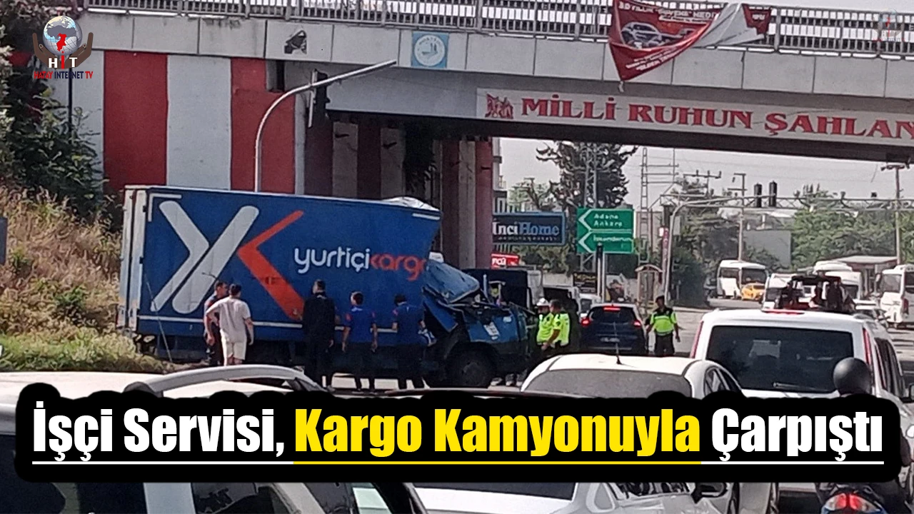 İşçi servisi, kargo kamyonuyla çarpıştı