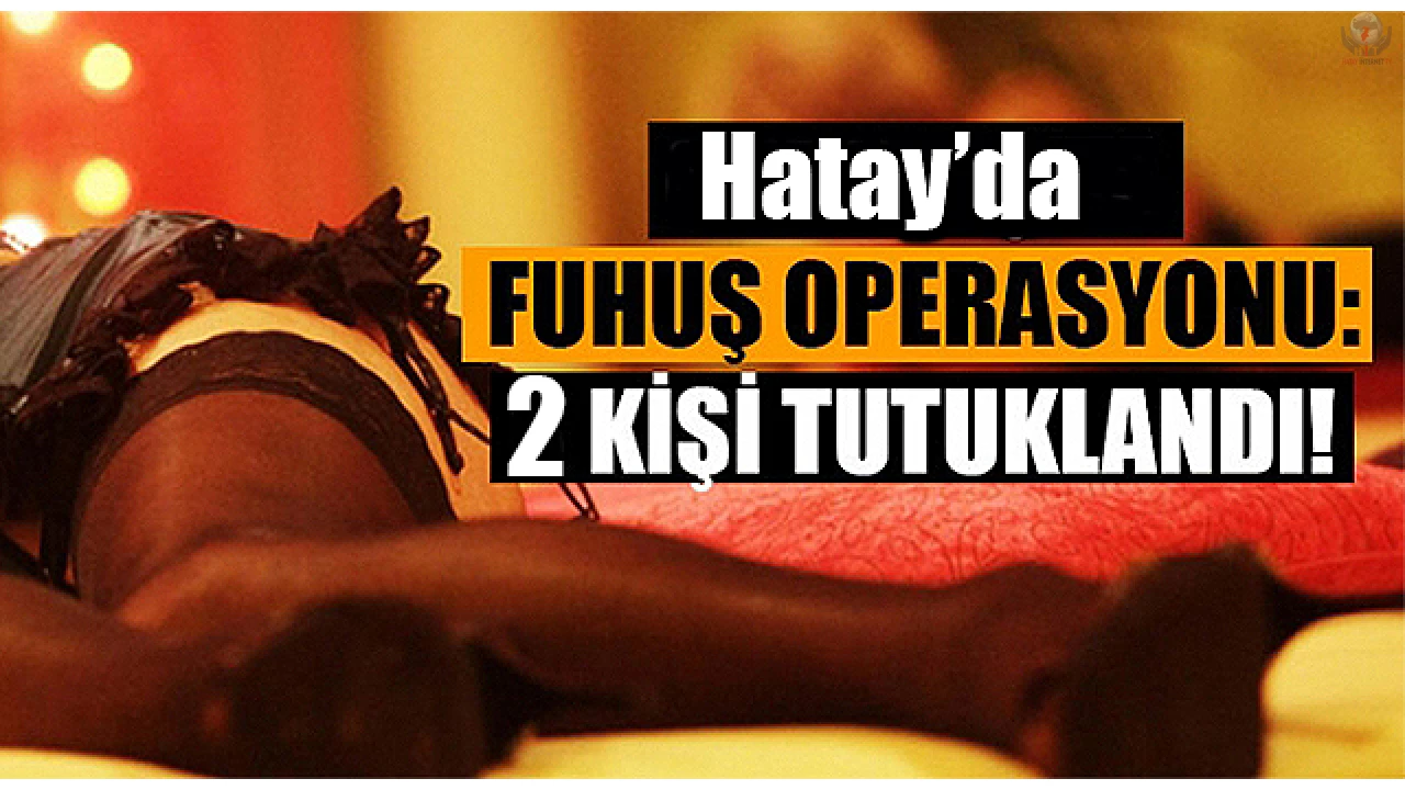 İskenderunda fuhuş operasyonu: 2 gözaltı