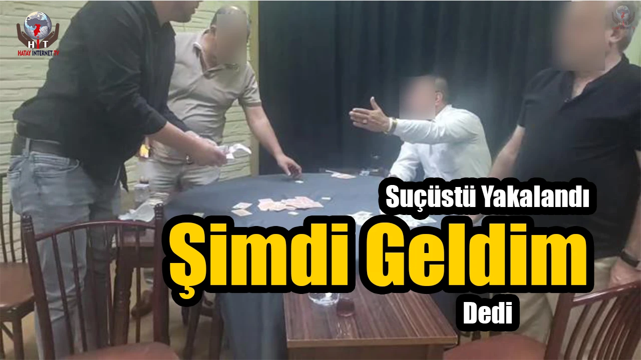 Kumar oynarken suçüstü yakalandı, şimdi geldim dedi