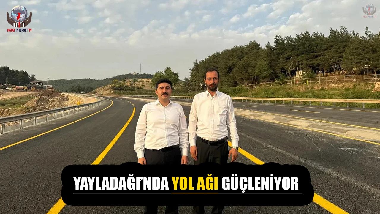 YAYLADAĞI’NDA YOL AĞI GÜÇLENİYOR