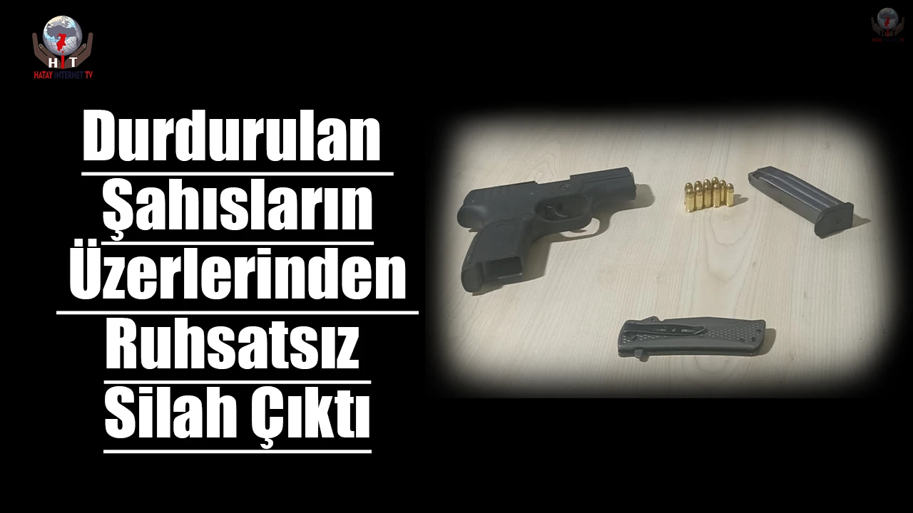 Durdurulan şahısların üzerlerinden ruhsatsız silah çıktı