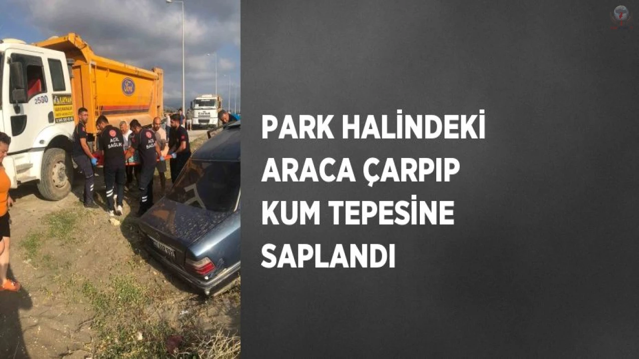Park halindeki araca çarpıp kum tepesine saplandı