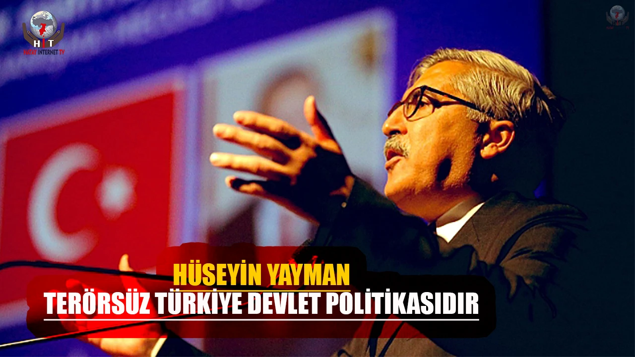 YAYMAN: TERÖRSÜZ TÜRKİYE DEVLET POLİTİKASIDIR