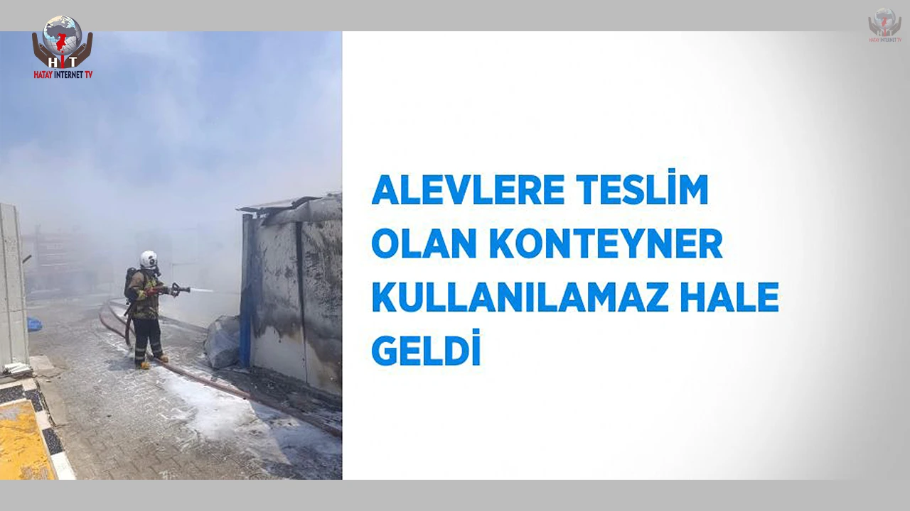 Alevlere teslim olan konteyner kullanılamaz hale geldi