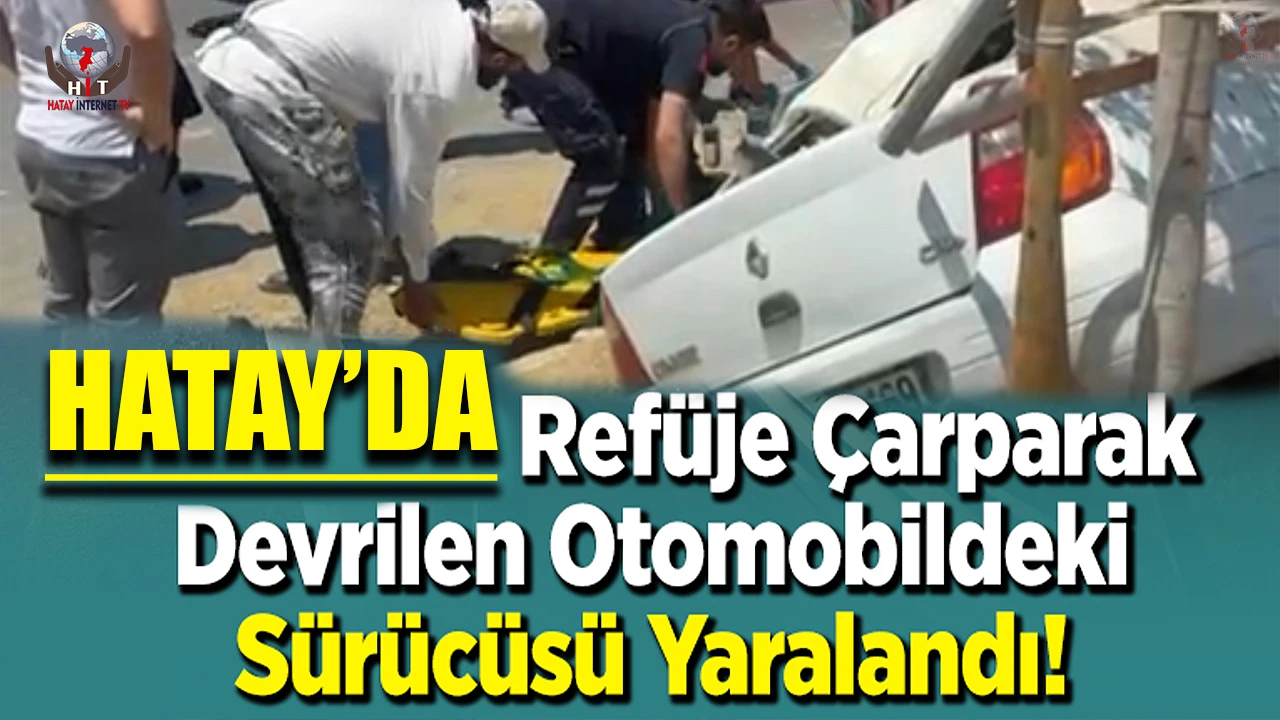 Arsuzda orta refüje devrilen otomobilin sürücüsü yaralandı