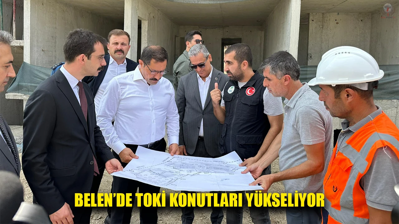 BELEN’DE TOKİ KONUTLARI YÜKSELİYOR