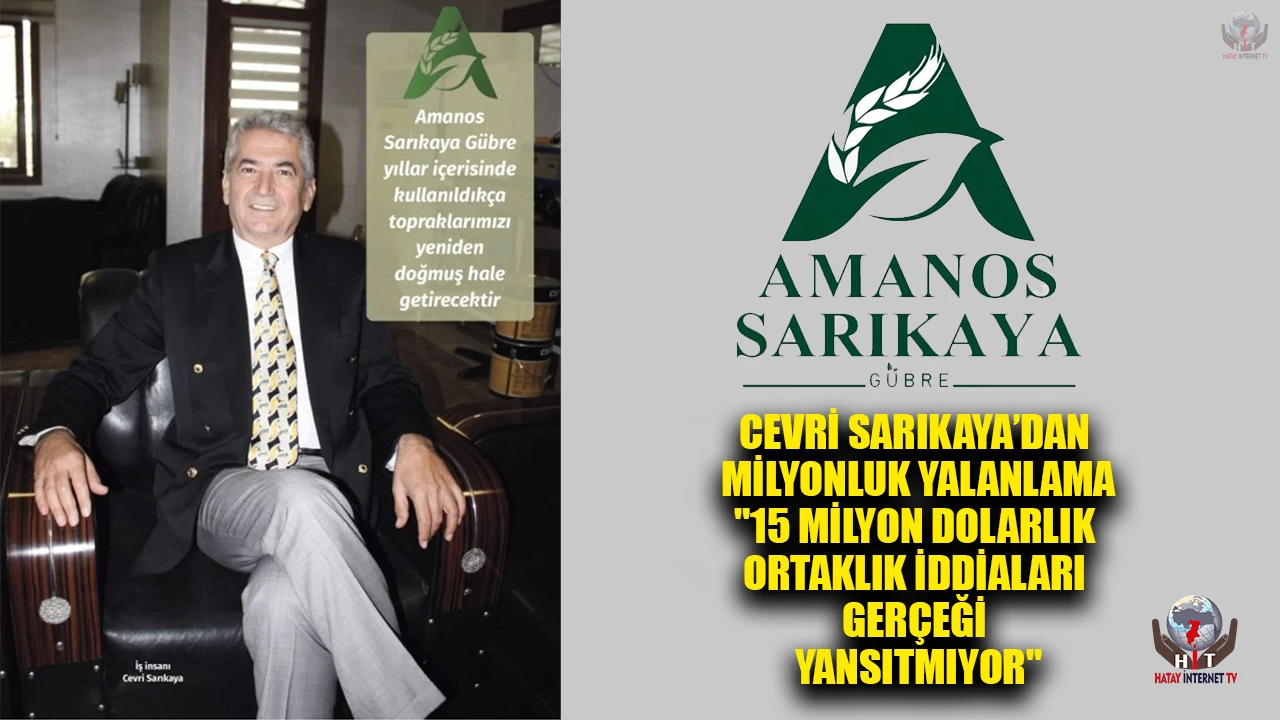 CEVRİ SARIKAYA’DAN MİLYONLUK YALANLAMA "15 MİLYON DOLARLIK ORTAKLIK İDDİALARI GERÇEĞİ YANSITMIYOR"