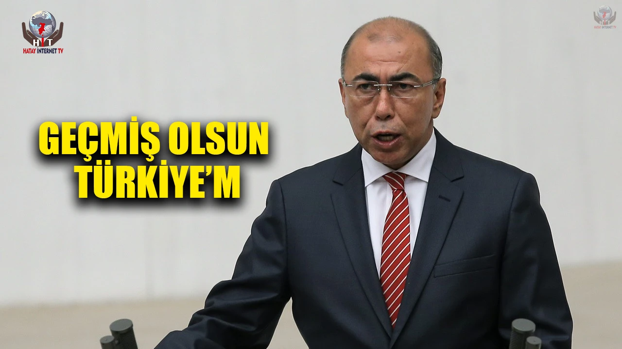 ÇİRKİN: GEÇMİŞ OLSUN TÜRKİYE’M