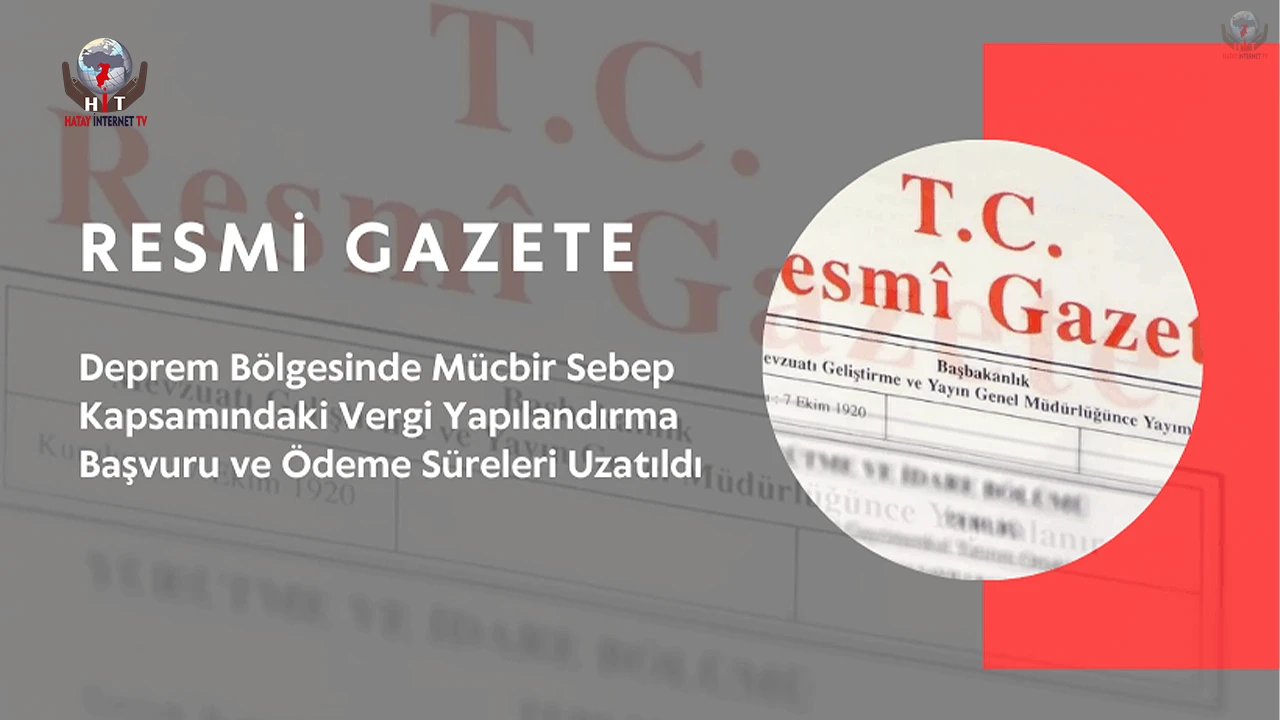 DEPREM BÖLGESİNDE MÜCBİR SEBEP HALİ UZATILDI