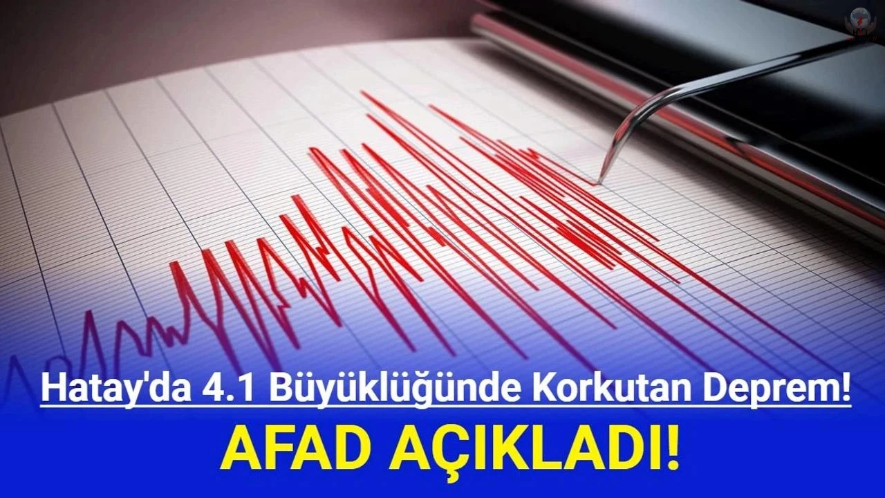 HATAY SINIRINDA 4.1  ŞİDDETİNDE DEPREM