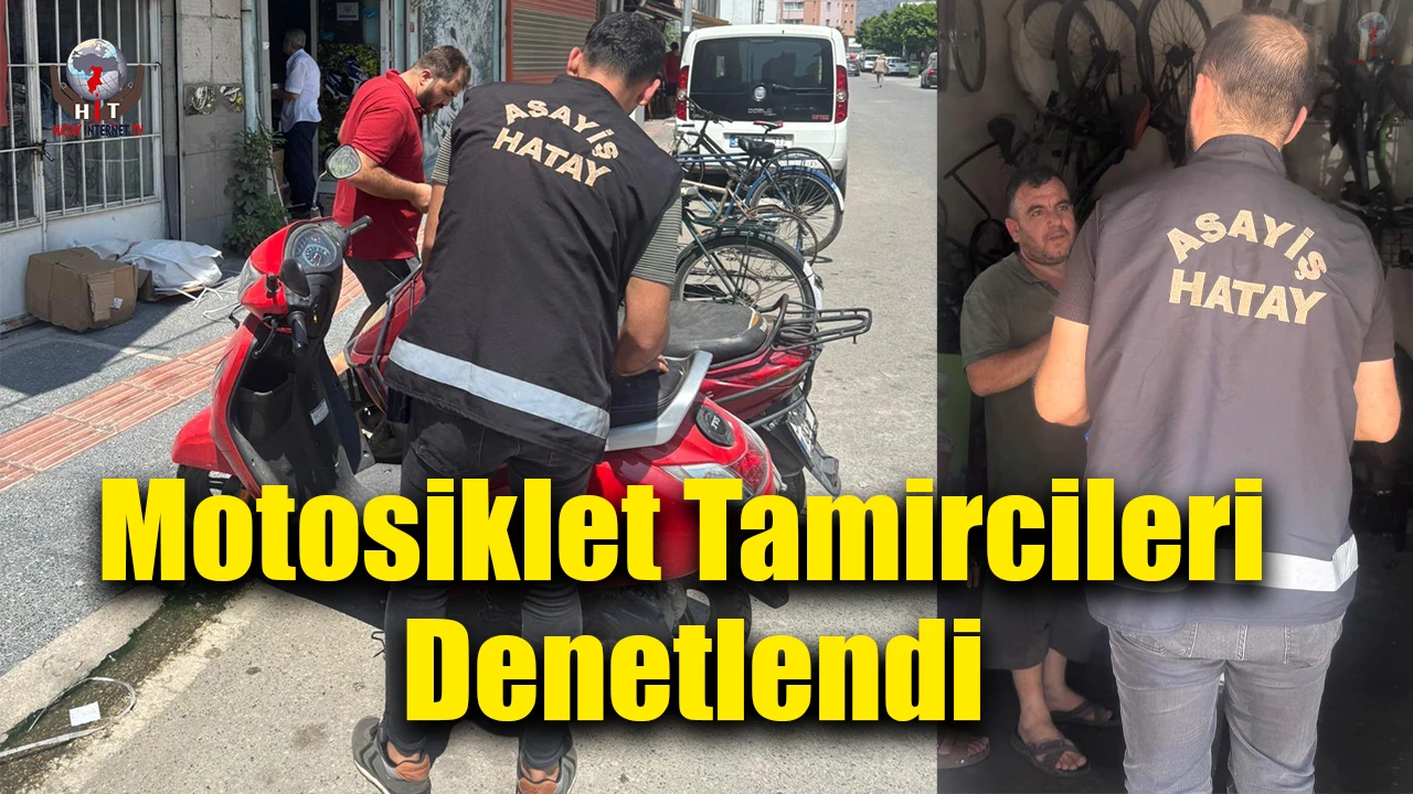 Hatayda motosiklet tamircileri denetlendi