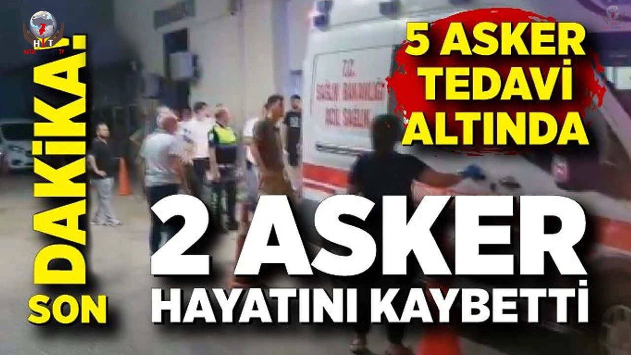 Hatayda yüksek ateş şüphesiyle hastaneye kaldırılan 2 asker hayatını kaybetti