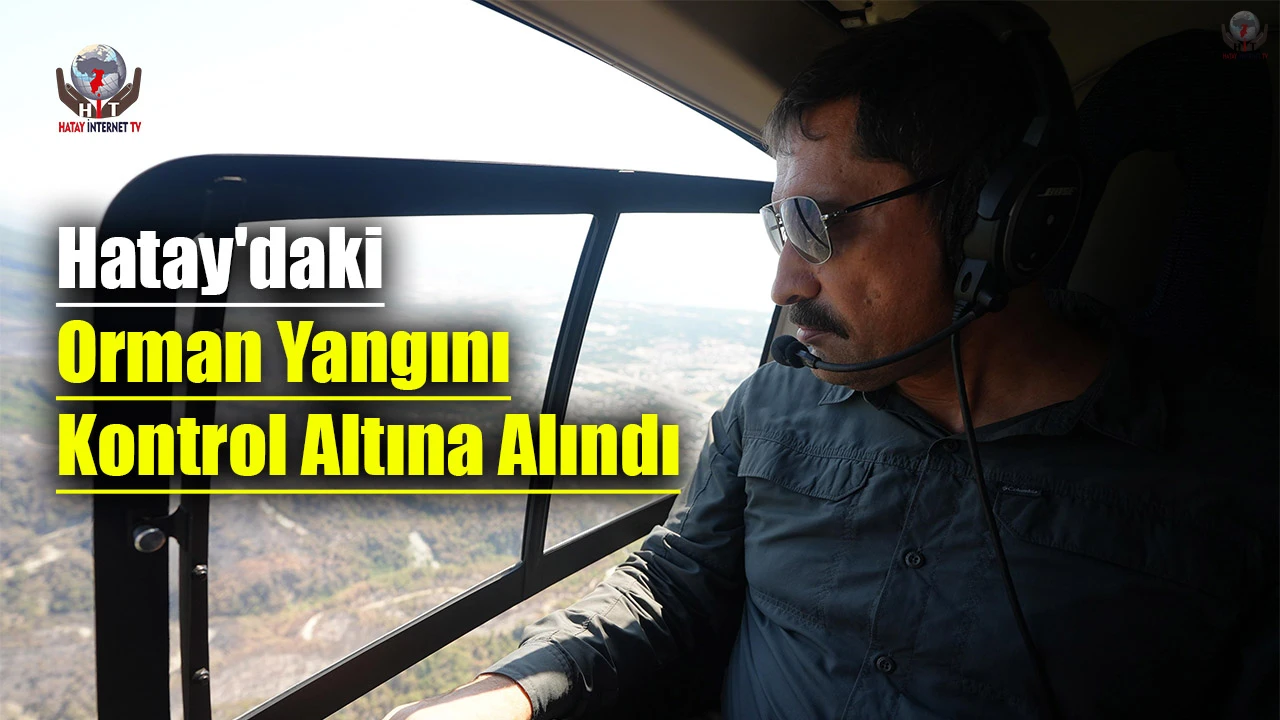 Hatay'daki orman yangını kontrol altına alındı