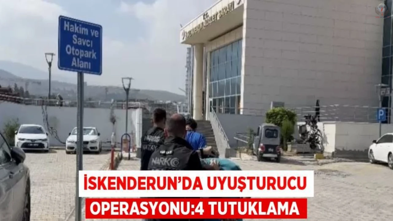 İskenderunda uyuşturucu operasyonu: 4 tutuklama