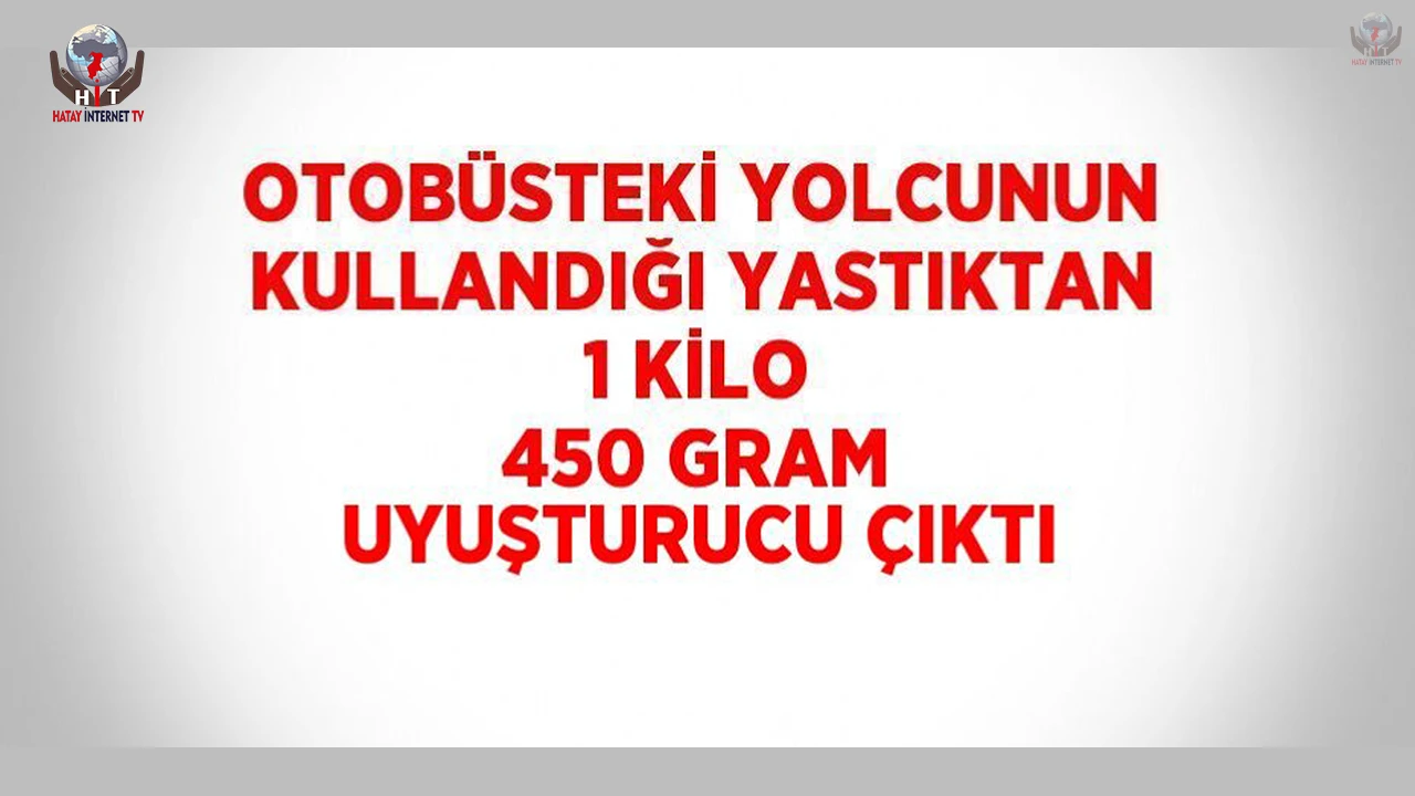 Otobüsteki yolcunun kullandığı yastıktan 1 kilo 450 gram uyuşturucu çıktı