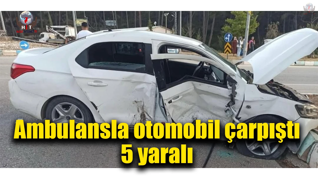Ambulansla, otomobil çarpıştı: 5 yaralı