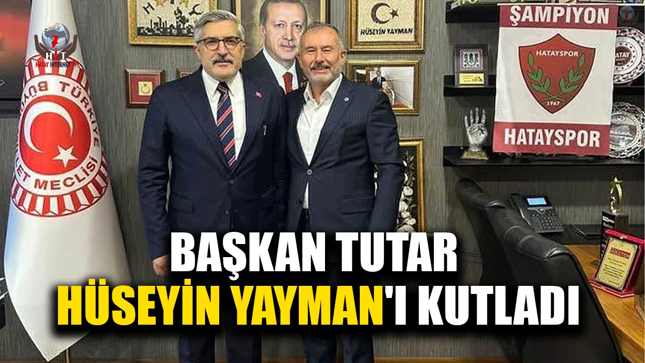 BAŞKAN TUTAR HÜSEYİN YAYMAN'I KUTLADI