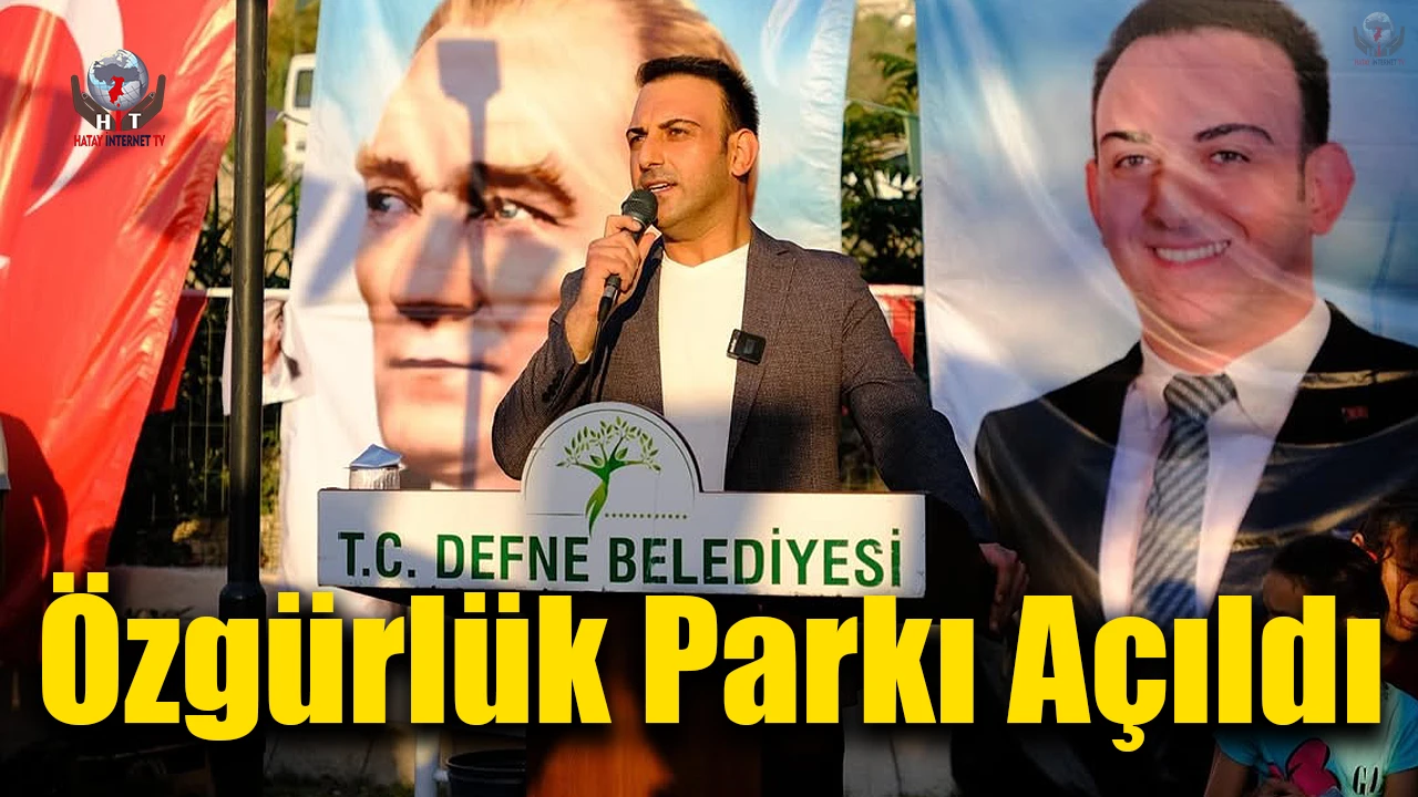 Defnede Özgürlük Parkı açıldı