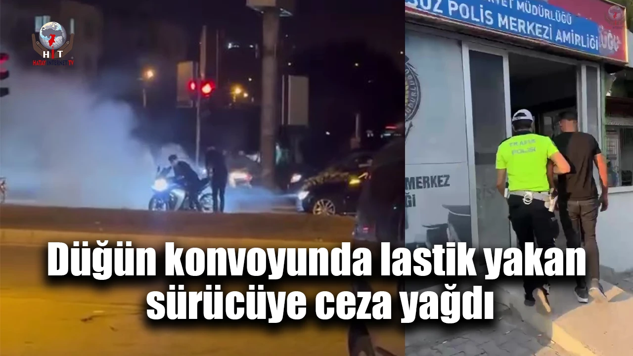 Düğün konvoyunda lastik yakan sürücüye ceza yağdı