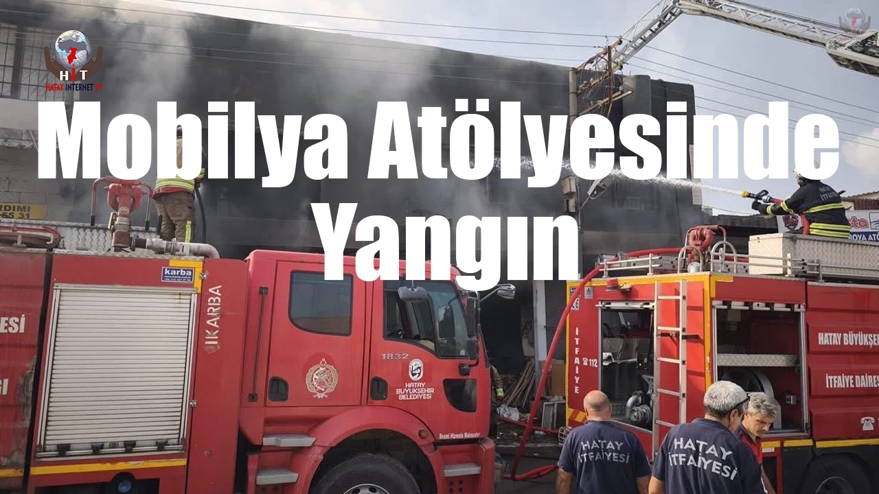 Hatayda mobilya atölyesinde yangın