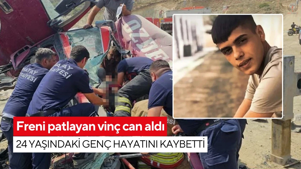 Hatay'da vinç kazasında 24 yaşındaki genç hayatını kaybetti