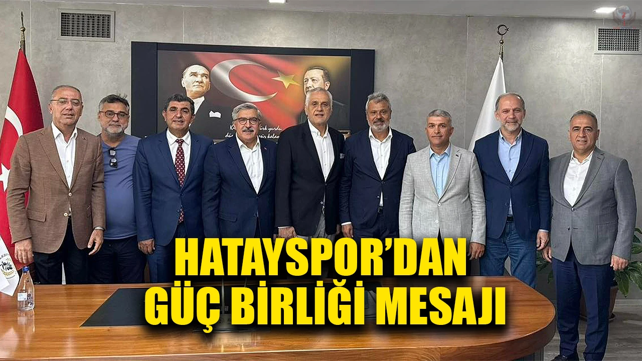 HATAYSPOR’DAN GÜÇ BİRLİĞİ MESAJI