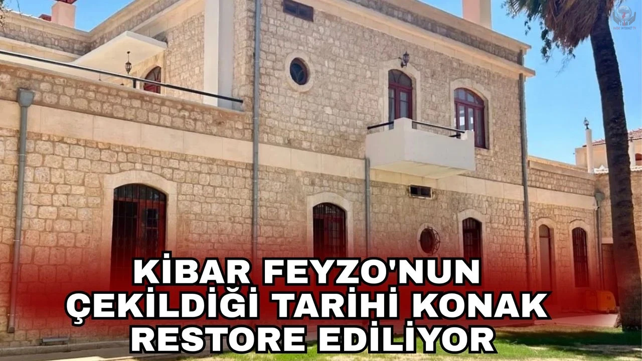 Kibar Feyzonun çekildiği tarihi konak restore ediliyor