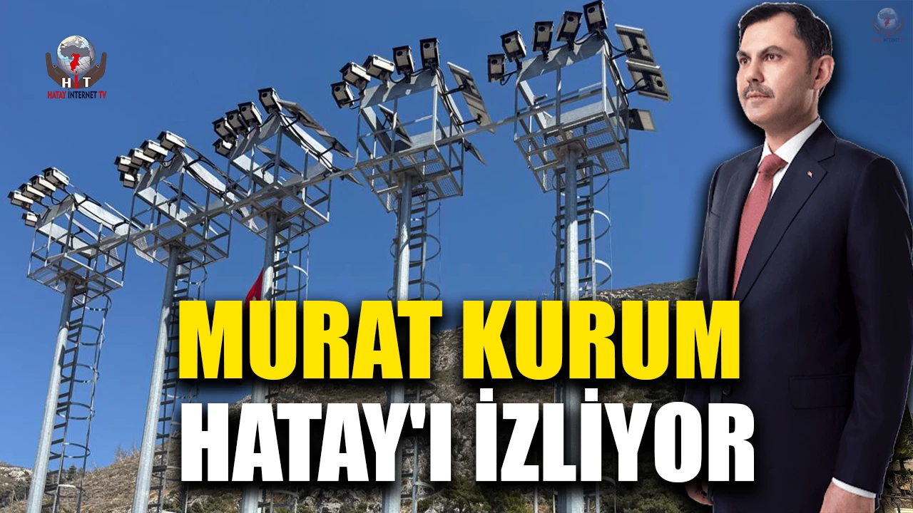 MURAT KURUM HATAY'I İZLİYOR