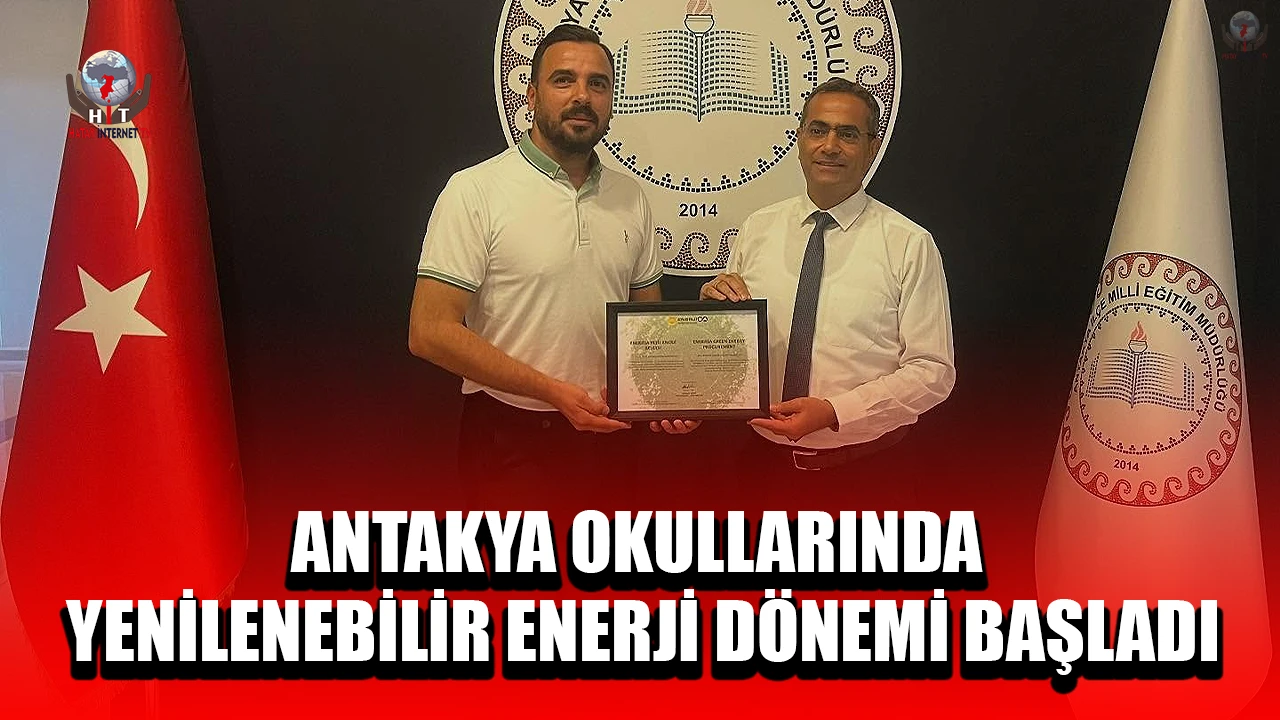 ANTAKYA OKULLARINDA YENİLENEBİLİR ENERJİ DÖNEMİ BAŞLADI