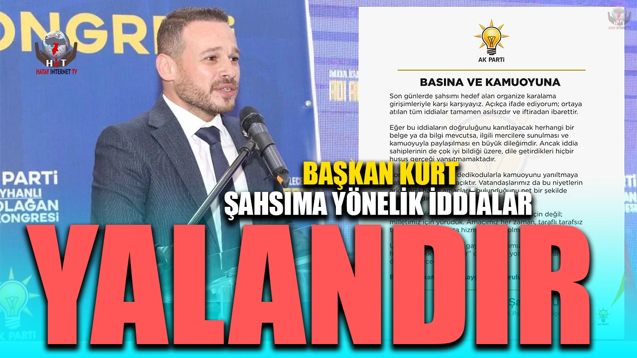 BAŞKAN KURT: ŞAHSIMA YÖNELİK İDDİALAR YALANDIR