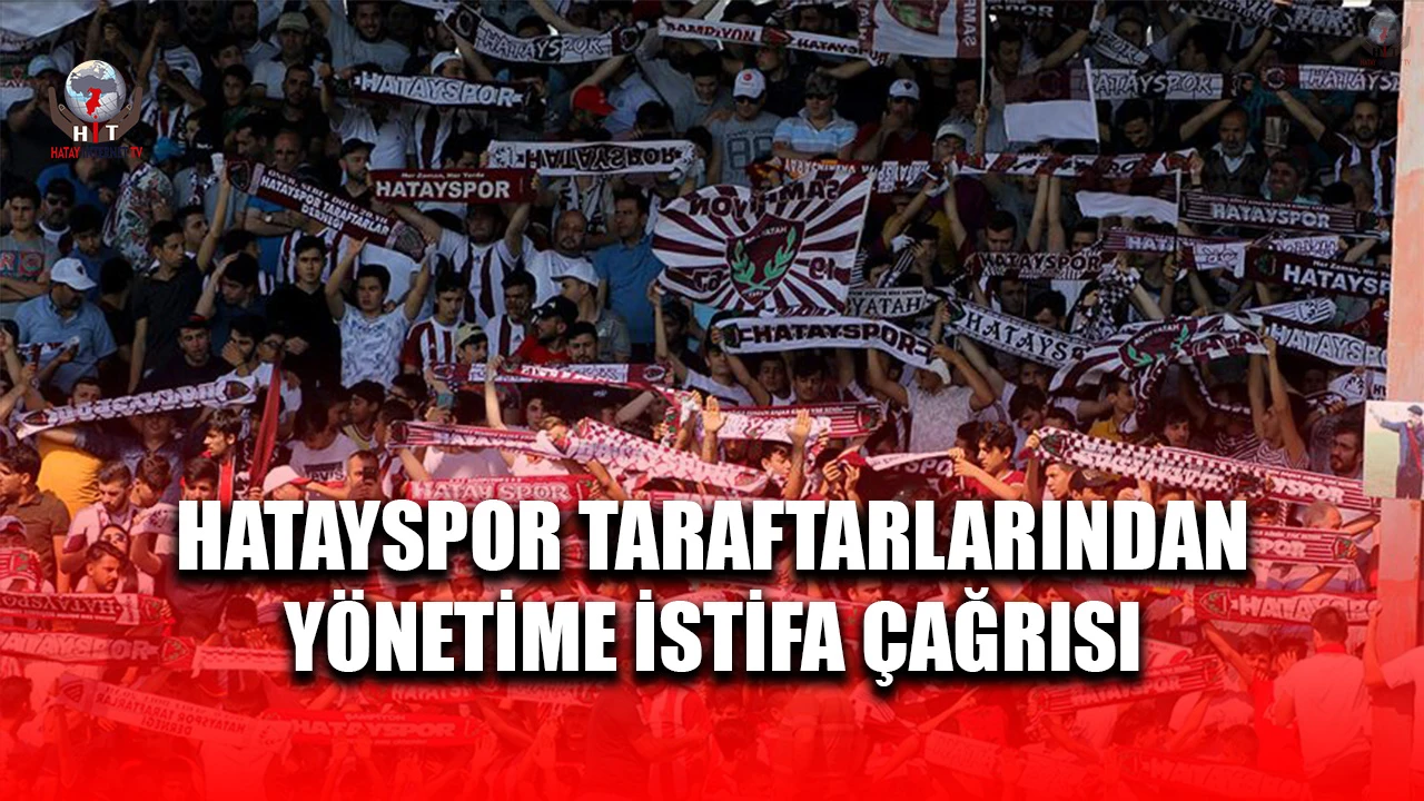 HATAYSPOR TARAFTARLARINDAN YÖNETİME İSTİFA ÇAĞRISI