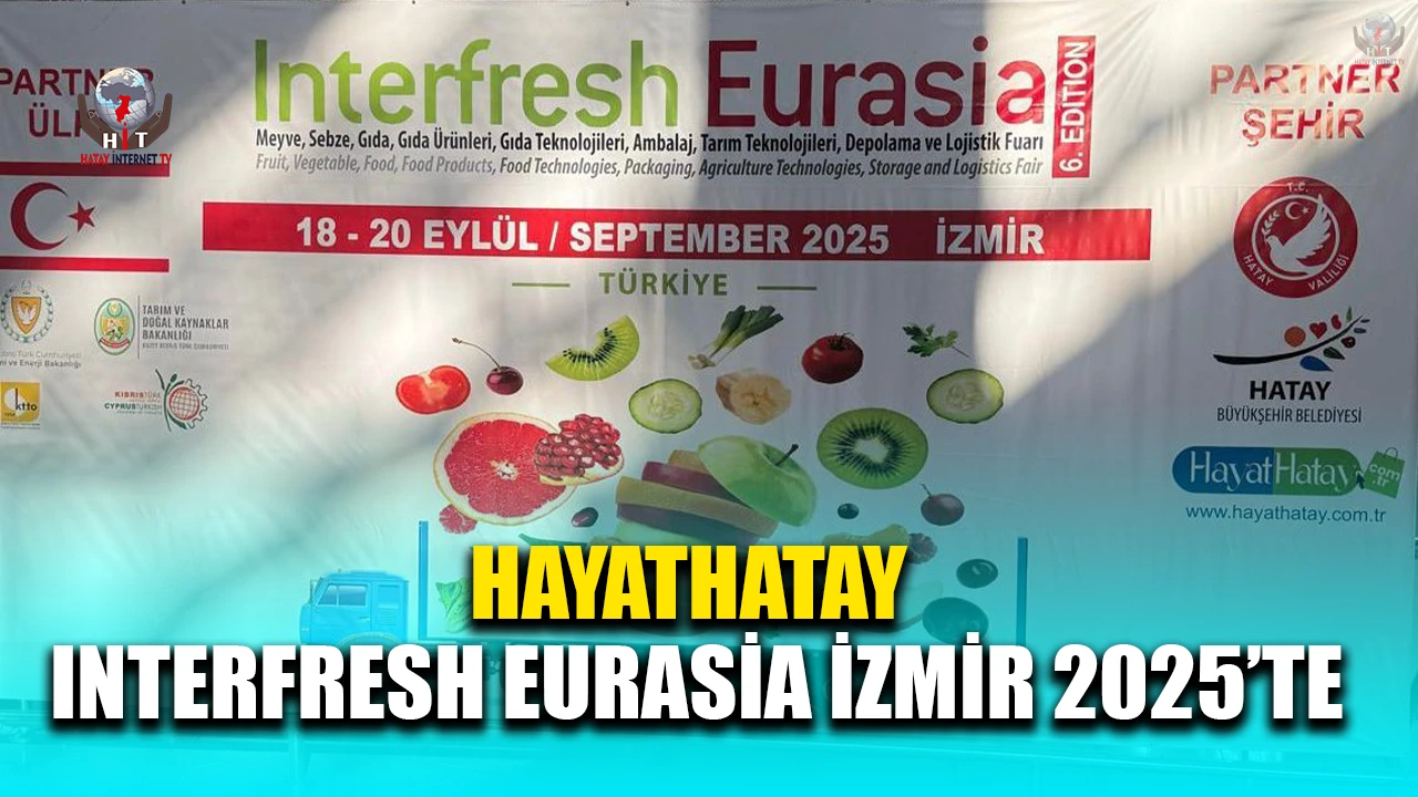 HAYATHATAY INTERFRESH EURASİA İZMİR 2025’TE