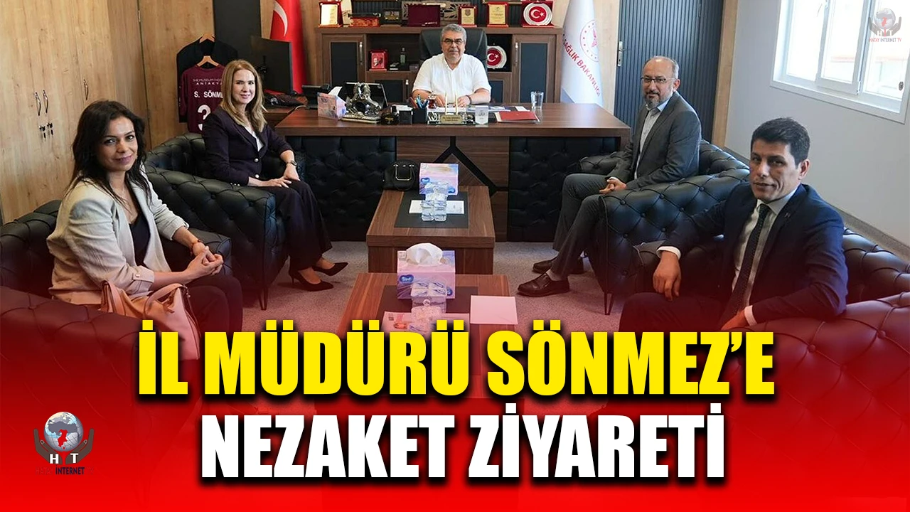 İL MÜDÜRÜ SÖNMEZ’E NEZAKET ZİYARETİ