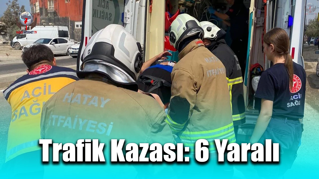 Samandağda trafik kazası: 6 yaralı