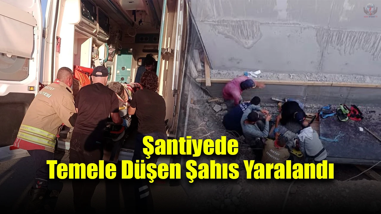 Şantiyede temele düşen şahıs yaralandı
