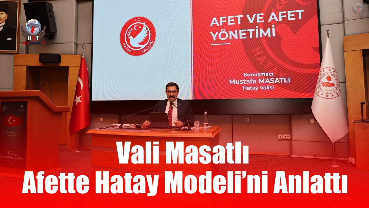Vali Masatlı, kaymakam adaylarına Afette Hatay Modelini anlattı